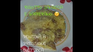 RISOTTO SALSICCIA E ZAFFERANO CON PENTOLA A PRESSIONE ELETTRICA [upl. by Brnaba]