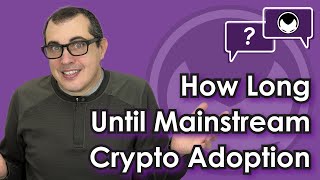 Bitcoin QampA How Long Until Mainstream Adoption [upl. by Ecinad]