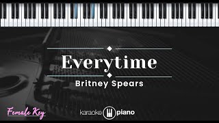 Everytime  Britney Spears KARAOKE PIANO  FEMALE KEY [upl. by Dorkus]