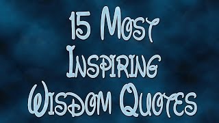 15 Most Inspiring Wisdom Quotes [upl. by Nil]