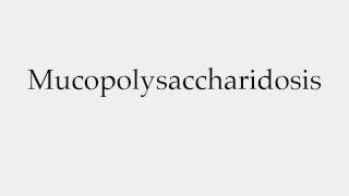 How to Pronounce Mucopolysaccharidosis [upl. by Phillada]