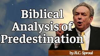 Biblical Analysis of Predestination  RC Sproul Message [upl. by Homans]