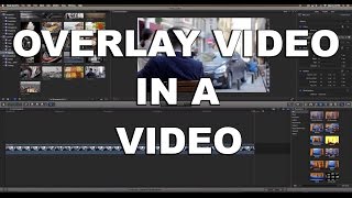 Final Cut Pro X Tutorial How to Overlay a Video in another Video Picture in Picture Feature [upl. by Oisacin]