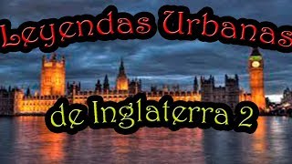 LEYENDAS Urbanas de INGLATERRA 2 Peregrino del Terror [upl. by Gelhar]