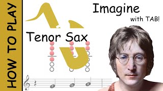 How to play Imagine on Tenor Saxophone  Sheet Music with Tab [upl. by Kaiser242]