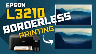 Borderless Printing on Epson L3210 L3216 amp L3110 [upl. by Efi]