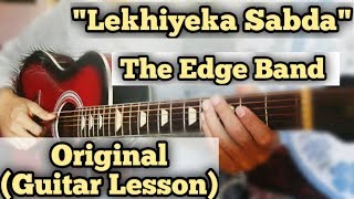 Lekhiyeka Sabda  The Edge Band  Guitar Lesson  Complete Tutorial  Original [upl. by Eardna]