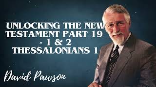 David Pawsons Sermon  Unlocking the New Testament Part 19  1 amp 2 Thessalonians 1 [upl. by Busiek444]