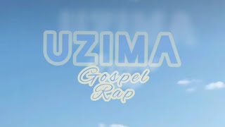 UZIMA GospelRap [upl. by Eldon]