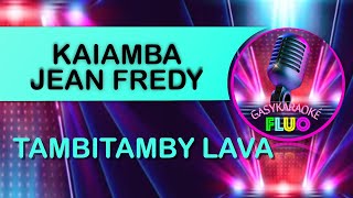 Karaoke gasy TAMBITAMBY LAVA  KAIAMBA  JEAN FREDDY [upl. by Melli]