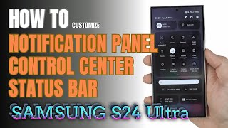 How to Edit Notification Panel  Control Center  Status bar Samsung Galaxy Samsung S24 Ultra [upl. by Nonnah499]