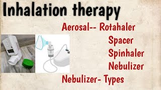 Inhalation therapy use Notes AerosalRotahalerspacerSpinhaler Nebuhaler Nebulizer [upl. by Alur]