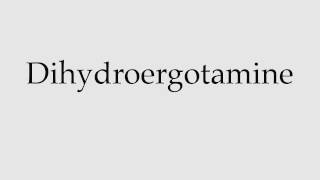 How to Pronounce Dihydroergotamine [upl. by Otreblif]