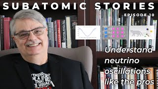 10 Subatomic Stories Understand neutrino oscillations like the pros [upl. by Wier]