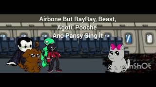 Airbone But RayRay Beast Poochee Agoti And Pansy Sing İt [upl. by Lemhar]