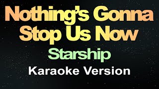 Nothings Gonna Stop Us Now  Starship Karaoke Hd [upl. by Fleming]