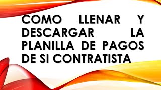 COMO LLENAR Y DESCARGAR LA PLANILLA DE PAGOS DE SI CONTRATISTA [upl. by Anirtal]