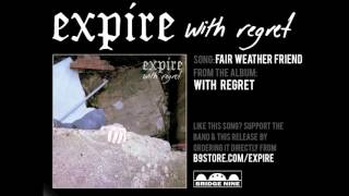 Expire  quotFair Weather Friendquot Official Audio [upl. by Spencer4]