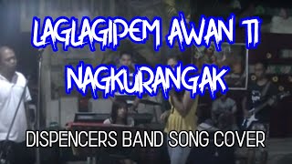 Laglagipem awan ti nagkurangak Dispencers Band [upl. by Oranneg277]