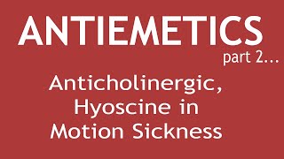 Antiemetics Part 2Pharmacology of Anticholinergic Hyoscine in Motion Sickness  Dr Shikha Parmar [upl. by Xanthus]