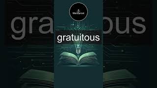 Learn the Word Gratuitous  Vocabulary Expansion [upl. by Hoeve186]