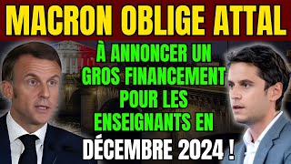 Macron OBLIGE Attal à Annoncer un GROS Financement pour les Enseignants en Décembre 2024 [upl. by Xilef634]