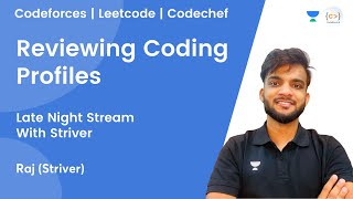 Reviewing Coding Profiles  Late Night Stream With Striver  Codeforces  Leetcode  Codechef [upl. by Greenfield]