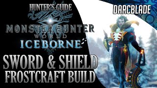 BEST SWORD amp SHIELD BUILDS  FROSTCRAFT BUILD  MONSTER HUNTER WORLD ICEBORNE [upl. by Keelin]