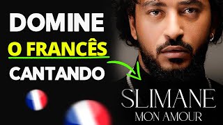 APRENDA FRANCÊS COM MÚSICA  MON AMOUR  SLIMANE TRADUÇÃO EM PORTUGUÊS [upl. by Politi375]