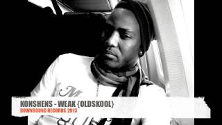 KONSHENS  WEAKOLDSKOOL  QUARTER MILE RIDDIM DOWNSOUND RECORDS 2013 [upl. by Yeblehs]