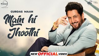 Gurdas Maan  Main Hi Jhoothi  Jatinder Shah  Shivangi Joshi  Latest Punjabi Songs 2024 [upl. by Raybin]