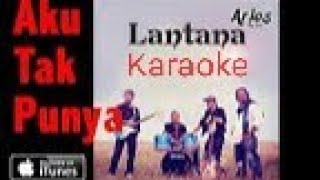 Lantana  Aku Tak Punya Karaoke [upl. by Ynamad]