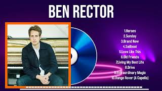 Top Melodies of 2024 by Ben Rector A Playlist You Wont Want to Miss [upl. by Marquita]