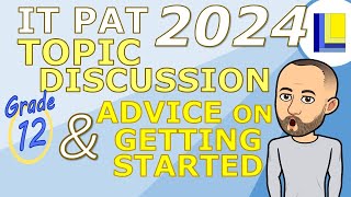 IT PAT 2024  Grade 12  Topic discussion amp advice on getting started [upl. by German]