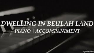 Dwelling in Beulah Land  Piano  Hymn  Accompaniment  Lyrics [upl. by Rehctaht753]