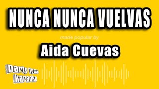 Aida Cuevas  Nunca Nunca Vuelvas Versión Karaoke [upl. by Nahttam]