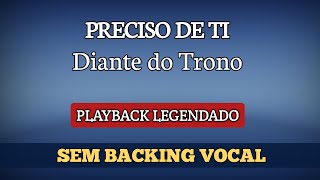 PRECISO DE TI  Diante do Trono Playback legendado  Sem Backing Vocal [upl. by Winfrid]