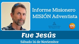 Misionero Adventista Sábado 16 de Noviembre 2024  Fue Jesús [upl. by Htinek]