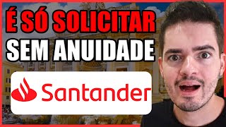 Como Conseguir Cartões do Santander SEM ANUIDADE [upl. by Frerichs]