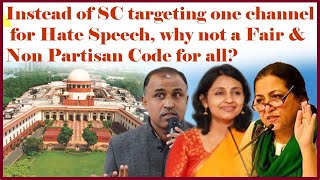 Instead of SC targeting one channel for Hate Speech why not a Fair amp Non Partisan Code for all [upl. by Wei]