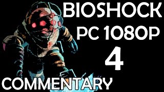 Bioshock  PC 1080p  Commentary Walkthrough  Part 4  Telekenesis amp Dr Steinman [upl. by Rani]