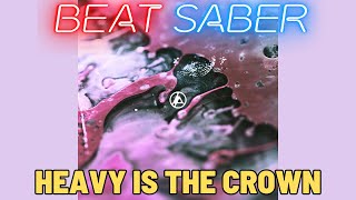 My knees hurt  Heavy is the Crown  Linkin Park  Beat Saber [upl. by Ettegroeg]