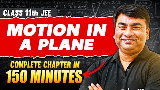 MOTION IN A PLANE in 150 Minutes  Full Chapter Revision  Class 11th JEE [upl. by Legim418]