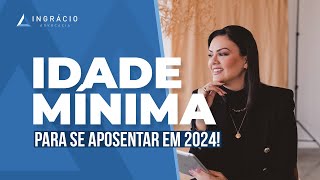 A Idade Mínima para se aposentar vai mudar em 2024 [upl. by Barbur956]