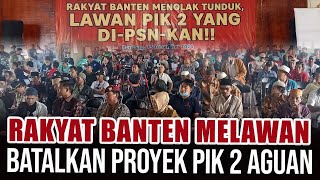 🛑LIVE LANJUT❗️RAKYAT BANTEN MENOLAK TUNDUK LAWAN PROYEK PSN PIK 2 [upl. by Kaya]