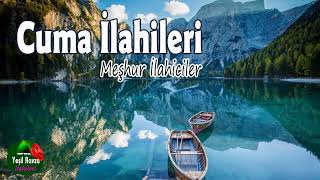 Cuma İlahileri 💖 Karışık İlahiler 💖 Hayırlı Cumalar 🌹 Yeşil Ravza İlahileri [upl. by Etnauq]