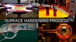 Surface Hardening Process  A Complete Guide To Its Types and Techniques [upl. by Laehcimaj]