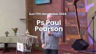 17th November 2024 Ps Paul Pearson [upl. by Ahsiekat]