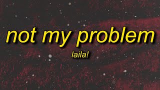 Laila  Not My Problem Jersey Club Remix [upl. by Cyril857]