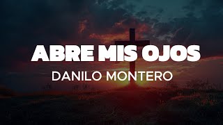 ABRE MIS OJOS  Danilo Montero Video letra Cuando cantamos santo santo [upl. by Nnylyaj322]